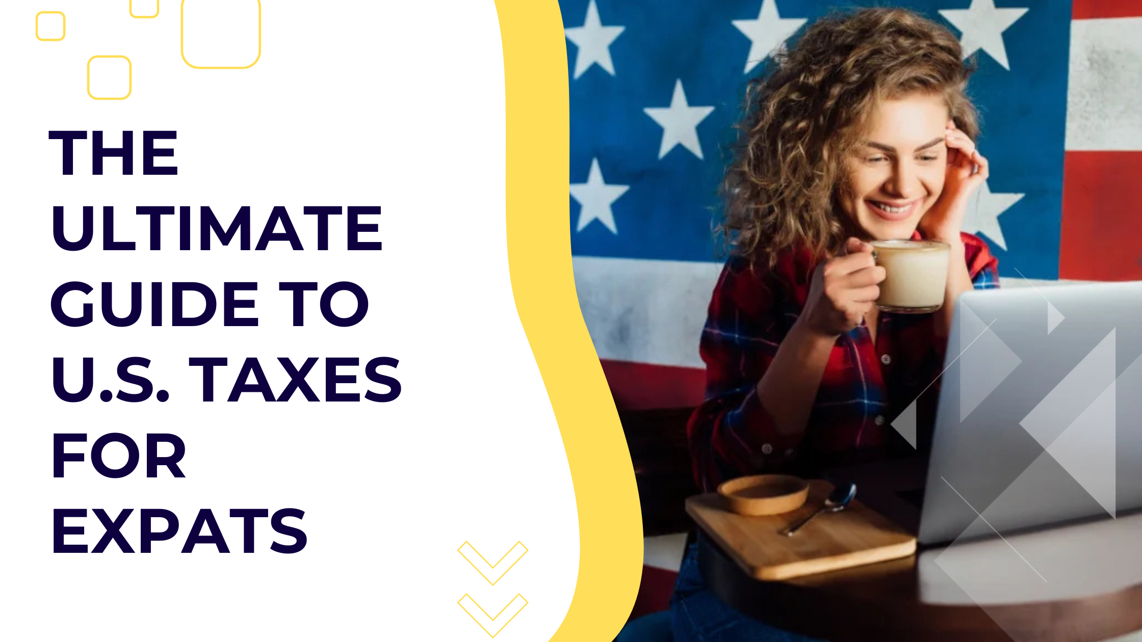 The Ultimate Guide to the U.S. Taxes for Expats